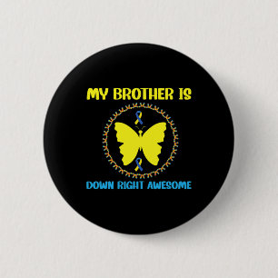 My Brother Is Down Right Awesome Down Syndrome Awa 6 Cm Round Badge
