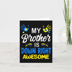 My Brother Is Down Right Awesome Down Syndrome Awa Card