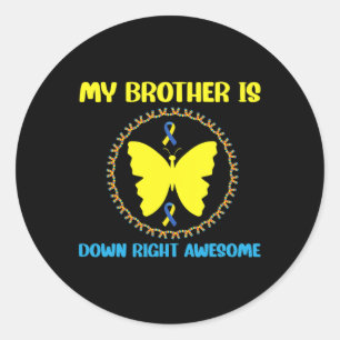 My Brother Is Down Right Awesome Down Syndrome Awa Classic Round Sticker