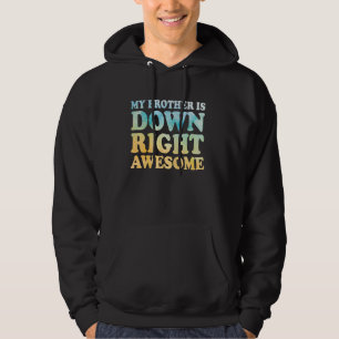My Brother Is Down Right Awesome Down Syndrome Awa Hoodie