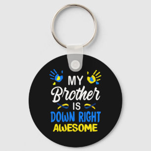 My Brother Is Down Right Awesome Down Syndrome Awa Key Ring