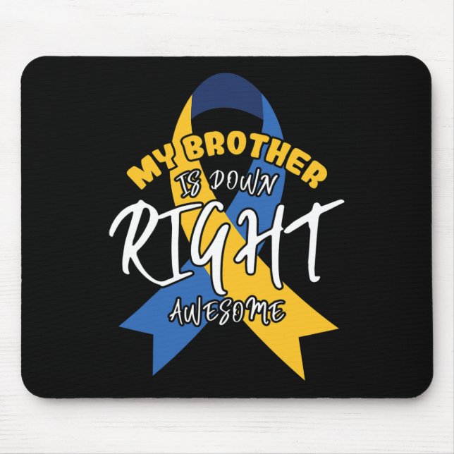 My Brother Is Down Right Awesome Down Syndrome Awa Mouse Mat (Front)