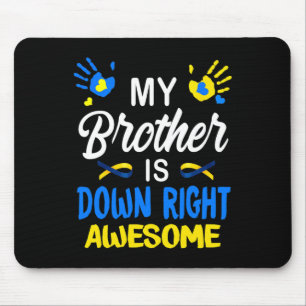 My Brother Is Down Right Awesome Down Syndrome Awa Mouse Mat