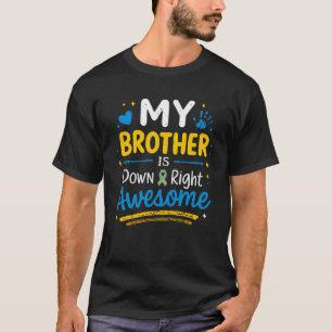 My Brother is Down Right Awesome Down Syndrome T-Shirt