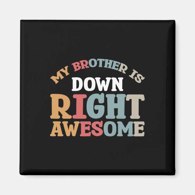My Brother Is Down Right Awesome  Magnet (Front)