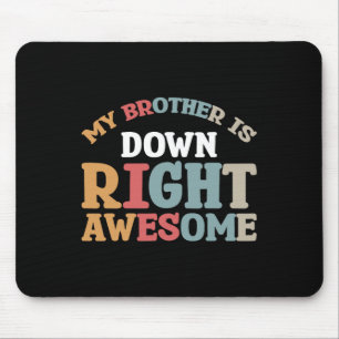 My Brother Is Down Right Awesome Mouse Mat