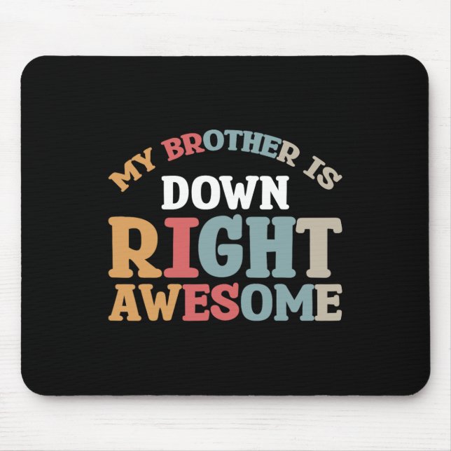 My Brother Is Down Right Awesome  Mouse Mat (Front)