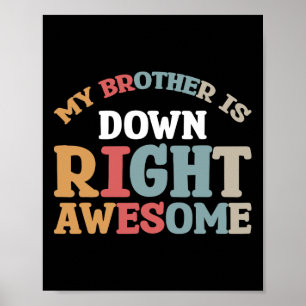 My Brother Is Down Right Awesome Poster