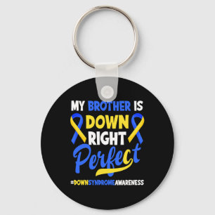 My Brother Is Down Right Perfect Down Syndrome Awa Key Ring