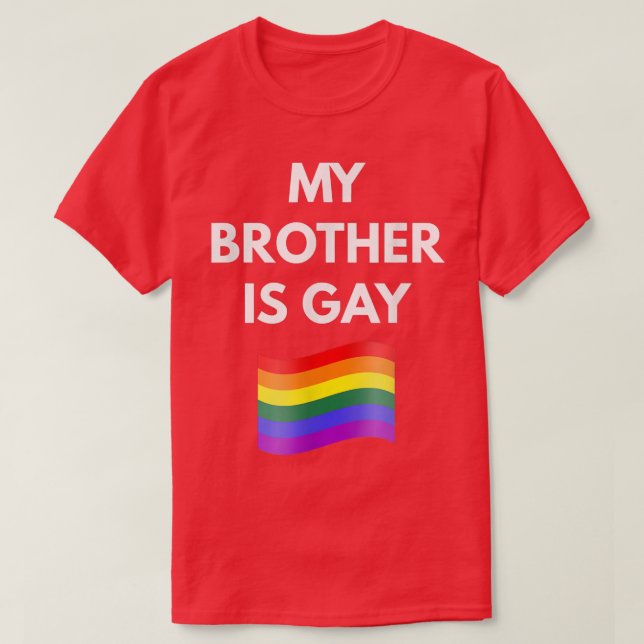My Brother is Gay   Gay LGBT Pride  T-Shirt (Design Front)