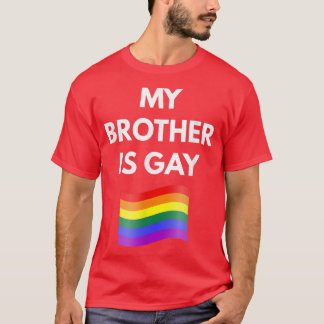 My Brother is Gay Gay LGBT Pride T-Shirt