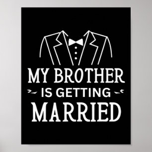 My Brother Is Getting Married Sibling's Wedding Ce Poster