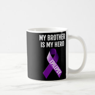 My Brother Is My Hero Epilepsy Awareness T Shirt  Coffee Mug