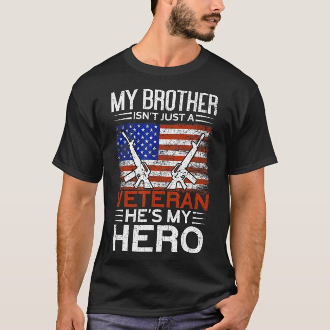 My Brother Is My Hero  Proud American Veteran Brot T-Shirt (Front)