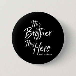 My Brother Is My Hero Support Childhood Cancer Awa 6 Cm Round Badge