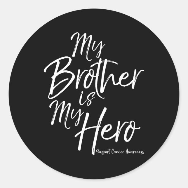 My Brother is My Hero Support Childhood Cancer Awa Classic Round Sticker (Front)