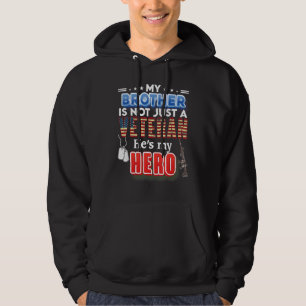 My Brother Is Not Just A Veteran He's My Hero Vete Hoodie