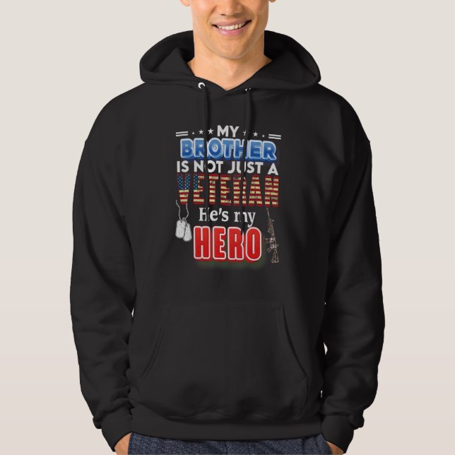 My Brother Is Not Just A Veteran He's My Hero Vete Hoodie (Front)