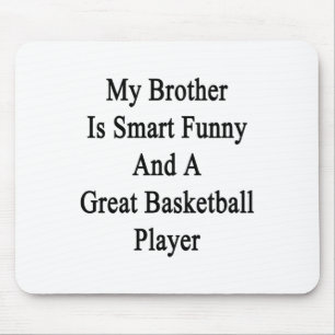 My Brother Is Smart Funny And A Great Basketball P Mouse Mat