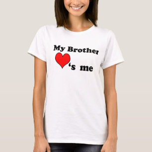 My Brother loves me T-Shirt