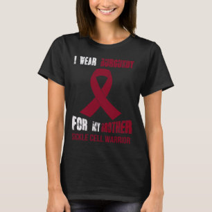 MY BROTHER - MY SICKLE CELL WARRIOR  T-Shirt