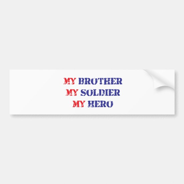 My brother, my soldier, my hero bumper sticker (Front)