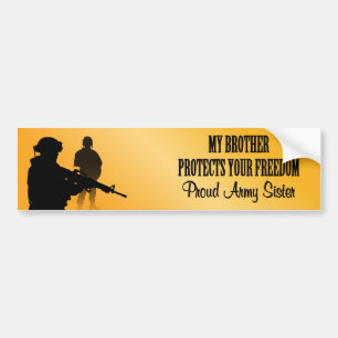 My Brother Protects Your Freedom (Army Sister) Bumper Sticker
