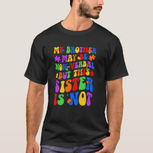 My Brother Proud Autism Sister Autism Warrior Sist T-Shirt