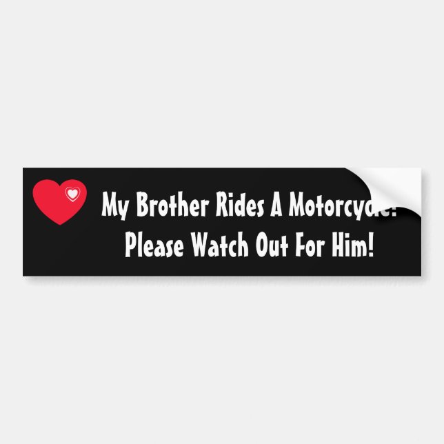 My Brother Rides A Motorcycle! Watch for Him Bumper Sticker (Front)