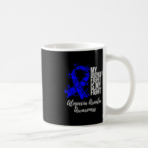My Brother’s Fight Is My Fight Alopecia Areata Awa Coffee Mug