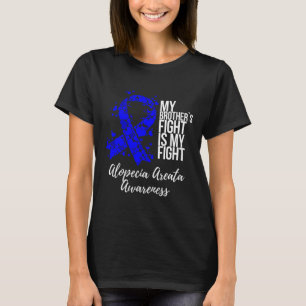My Brother’s Fight Is My Fight Alopecia Areata Awa T-Shirt