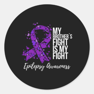 My Brother’s Fight Is My Fight Epilepsy Awareness  Classic Round Sticker
