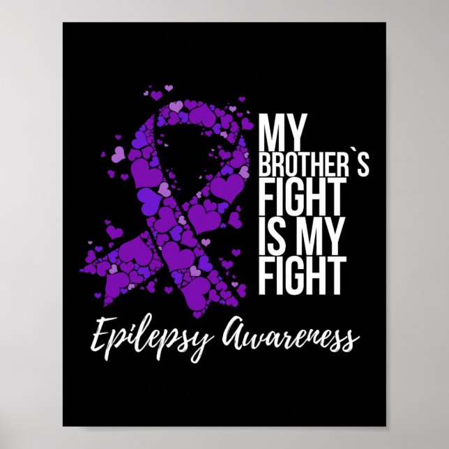 My Brother’s Fight Is My Fight Epilepsy Awareness  Poster (Front)