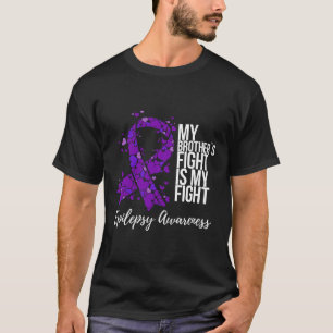 My Brother’s Fight Is My Fight Epilepsy Awareness T-Shirt