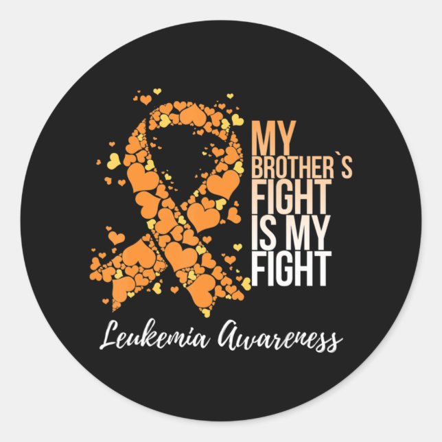 My Brother’s Fight Is My Fight Leukaemia Awareness Classic Round Sticker (Front)