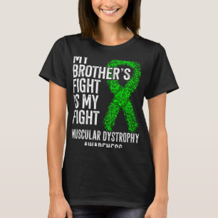 My Brother s Fight Is My Fight Muscular Dystrophy  T-Shirt