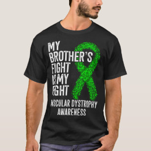 My Brother s Fight Is My Fight Muscular Dystrophy  T-Shirt