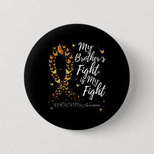 My Brother’s Fight Is My Fight Rsd Crps Awareness 6 Cm Round Badge