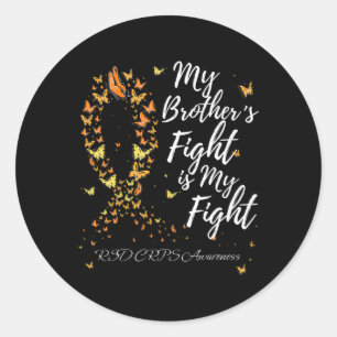 My Brother’s Fight Is My Fight Rsd Crps Awareness  Classic Round Sticker