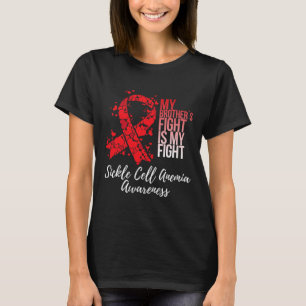My Brother’s Fight Is My Fight Sickle Cell Anaemia T-Shirt