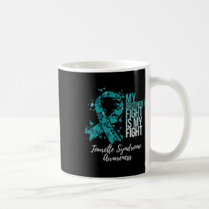 My Brother’s Fight Is My Fight Tourette Syndrome A Coffee Mug