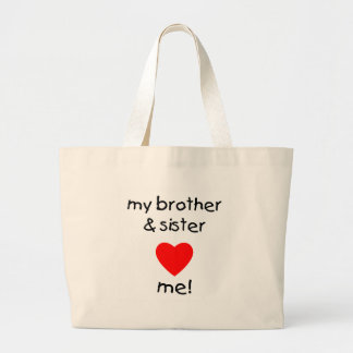 My Brother & Sister Love Me Large Tote Bag