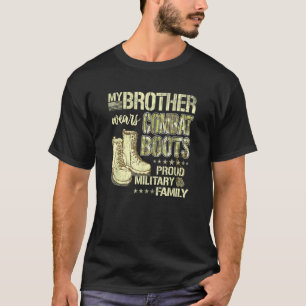 My Brother Wears Combat Boots - Proud Military Sib T-Shirt