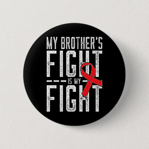 My Brother's Fight Is My Fight Blood Cancer Awaren 6 Cm Round Badge