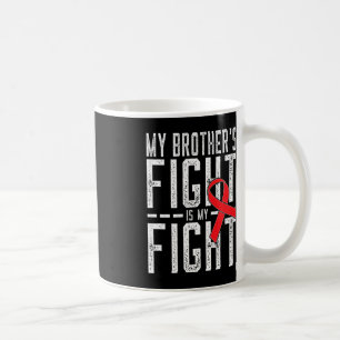 My Brother's Fight is My Fight Blood Cancer Awaren Coffee Mug