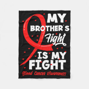 My Brother's Fight Is My Fight Blood Cancer Awaren Fleece Blanket