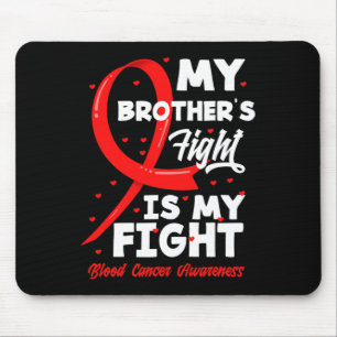 My Brother's Fight Is My Fight Blood Cancer Awaren Mouse Mat