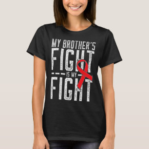 My Brother's Fight Is My Fight Blood Cancer Awaren T-Shirt
