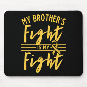 My Brother's Fight Is My Fight Childhood Cancer Aw Mouse Mat