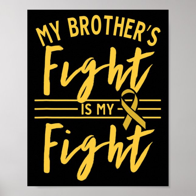 My Brother's Fight Is My Fight Childhood Cancer Aw Poster (Front)